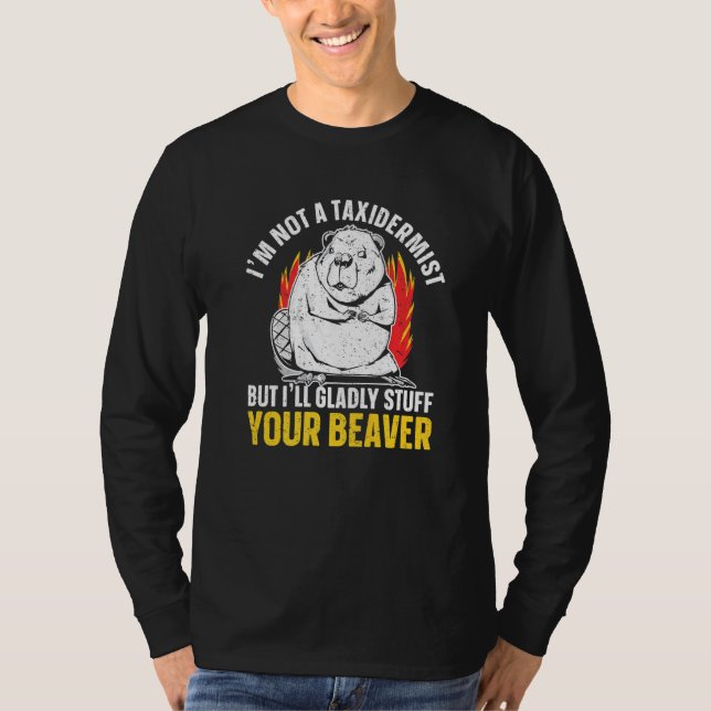 T-shirt I'm Not A Taxidermist But I'll Gladly Stuff Your B (Devant)