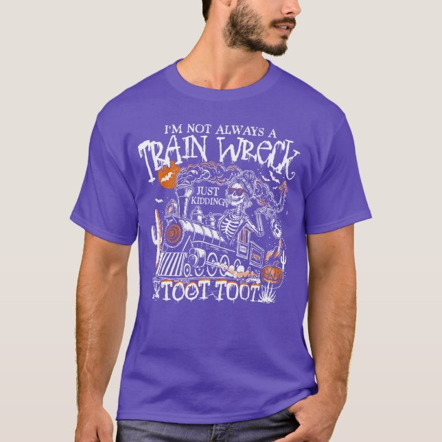 T-shirt Im Not Always Arain Wreck Just Kiddingootoot Skele (Devant)