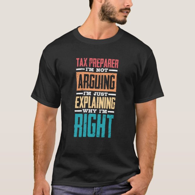 T-shirt I'm Not Arguing Just Explaining Why I'm Right Tax  (Devant)