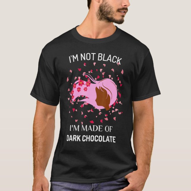 T-shirt I'm Not Black I'm Made Of Dark Chocolate Funny Afr (Devant)