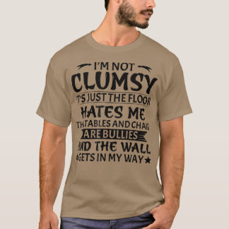 T-shirt I'm Not Clumsy  Funny Sarcastic Men Women Boys Gir