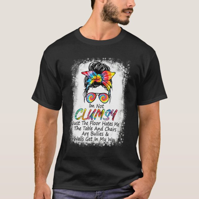 T-shirt I'm Not Clumsy Funny Sayings Sarcastic Messy Bun (Devant)
