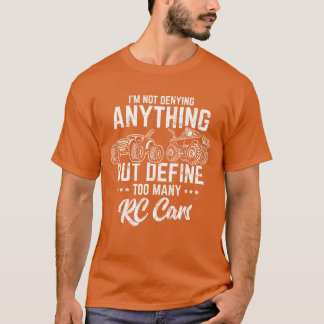 T-shirt Im Not Denying Anything RC Cars Remote Control Ra 
