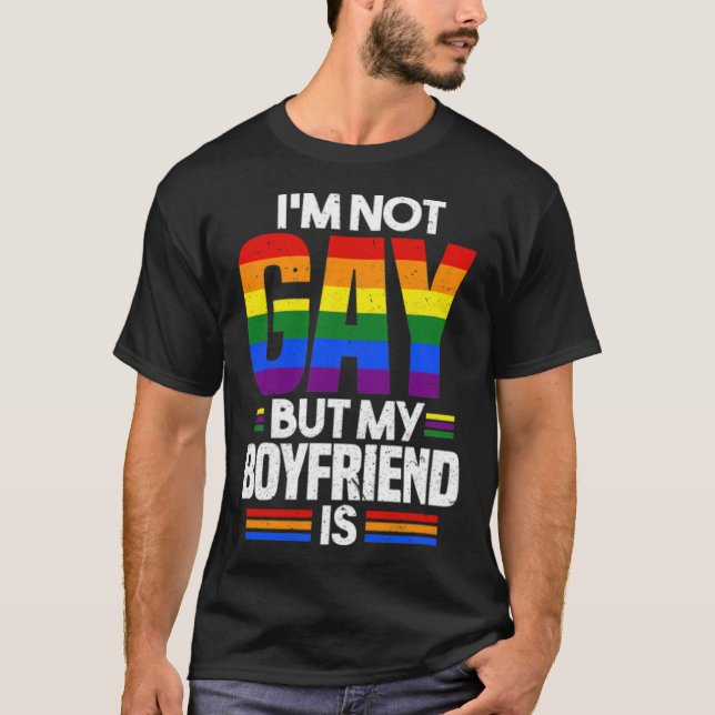 T-shirt Im Not Gay But My Boyfriend Is LGBT Pride  (Devant)