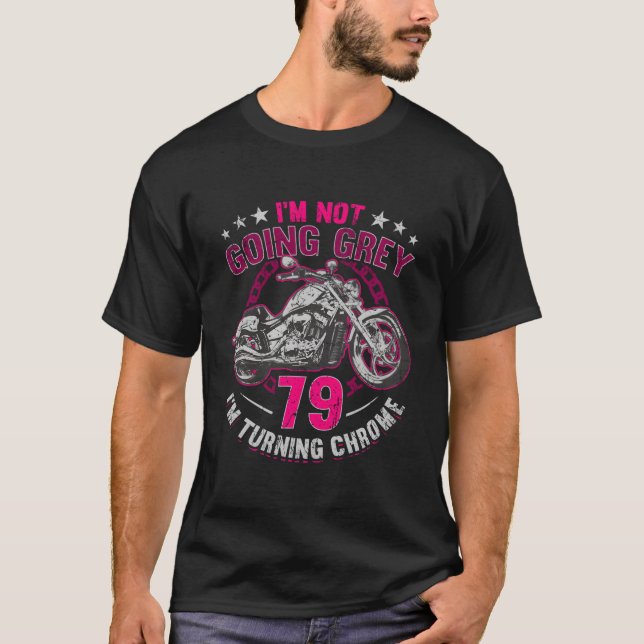 T-shirt Im Not Going Grey Im Turning Chrome Motorcycle 79T (Devant)