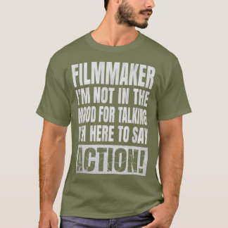 T-shirt Im Not In The Mood For Talking - Filmmaker Funny
