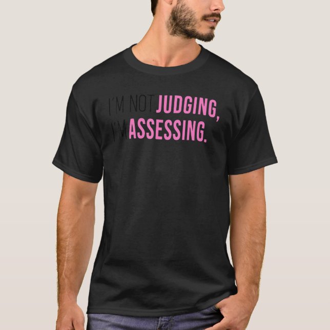 T-shirt I'm Not Judging I'm Assessing Funny Saying Men Wom (Devant)