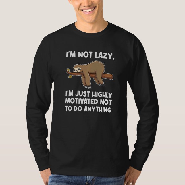 T-shirt I'm not lazy, I'm highly motivated Lazy slothes Sl (Devant)