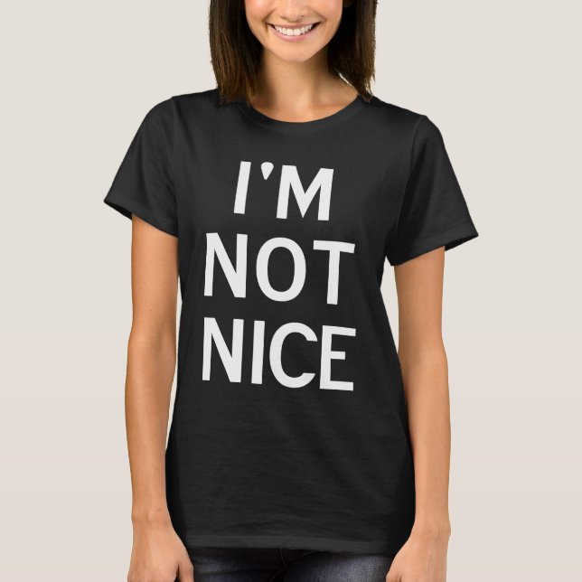 T-shirt I'm Not Nice Popular Joke Sarcastic Family (Devant)