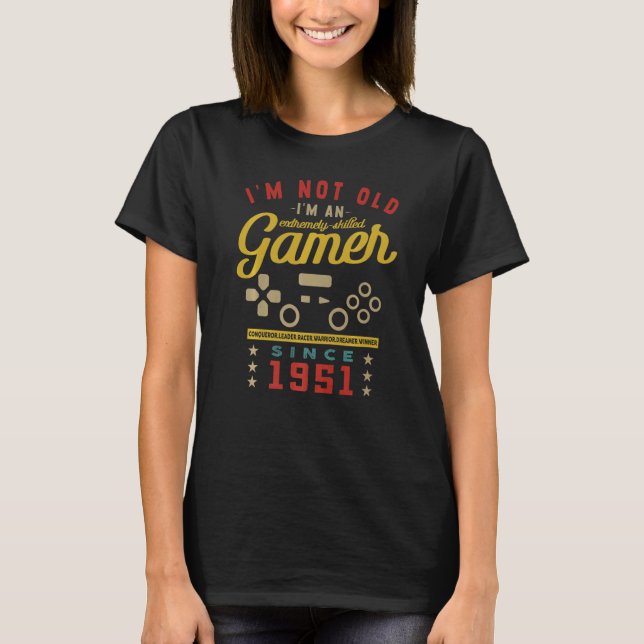 T-shirt I'm Not Old I'm A Skilled Gamer  1951  Videogame   (Devant)
