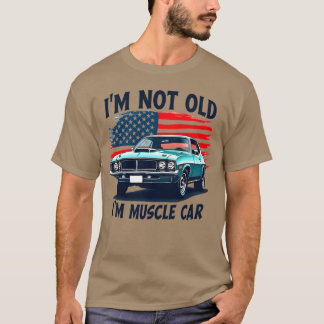 T-shirt Im Not Old Im American Muscle Classic Car retro
