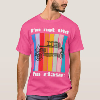 T-shirt Im not Old Im clasic vintage car retro design funn
