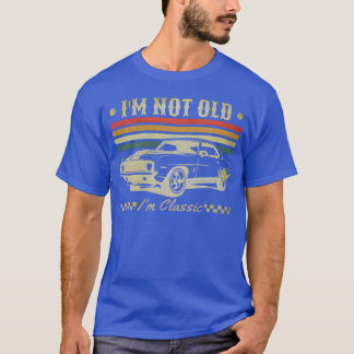 T-shirt Im Not Old Im Classic Vintage Car girl
