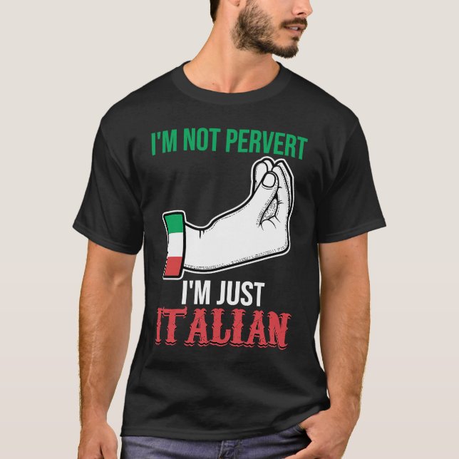T-shirt I'm not pervert I'm just Italian Italy Vaffanculo (Devant)