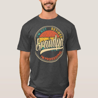 T-shirt I'm Not Retired I'm A Professional Grandpa Retro