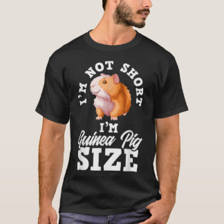 T-shirt I'm Not Short I'm Guinea Pig Size Funny Guinea Pig