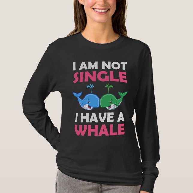 T-shirt I'm Not Single I Have A Whale  1 (Devant)