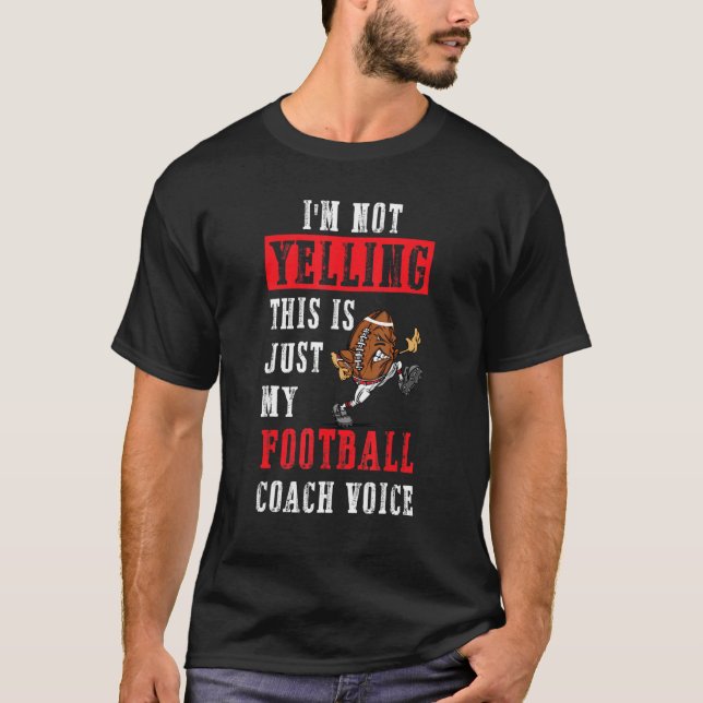 T-shirt I'm Not Yelling Football This Is My Football Coach (Devant)