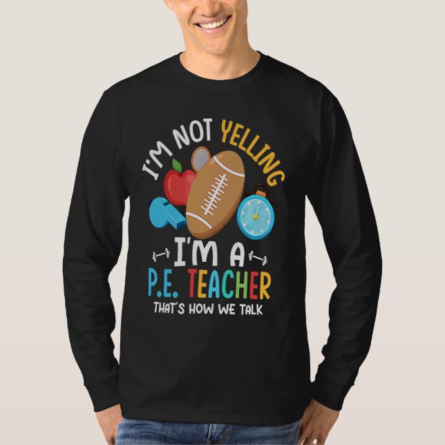 T-shirt I'm Not Yelling I'm A P E Teacher Physical Educati (Devant)