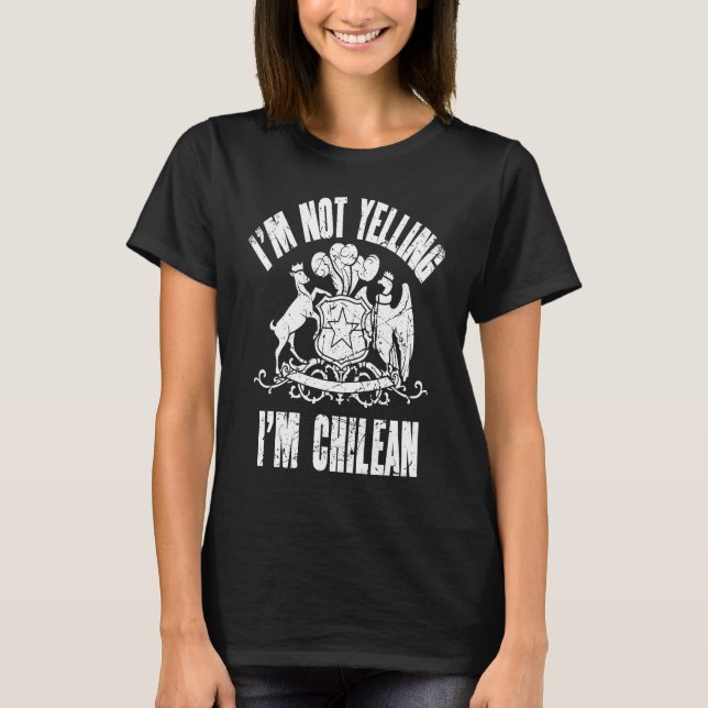 T-shirt I'm Not Yelling I'm Chilean Retro Distressed Chile (Devant)
