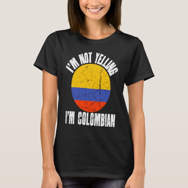 T-shirt I'm Not Yelling I'm Colombian Retro Distressed Col (Devant)
