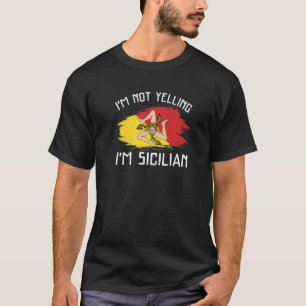 T-shirt I'm Not Yelling I'm Sicilian   Sicily Pride Hispan
