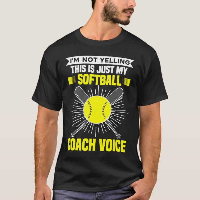 T-shirt I'm Not Yelling This Is Just My Softball Coach Voi (Devant)