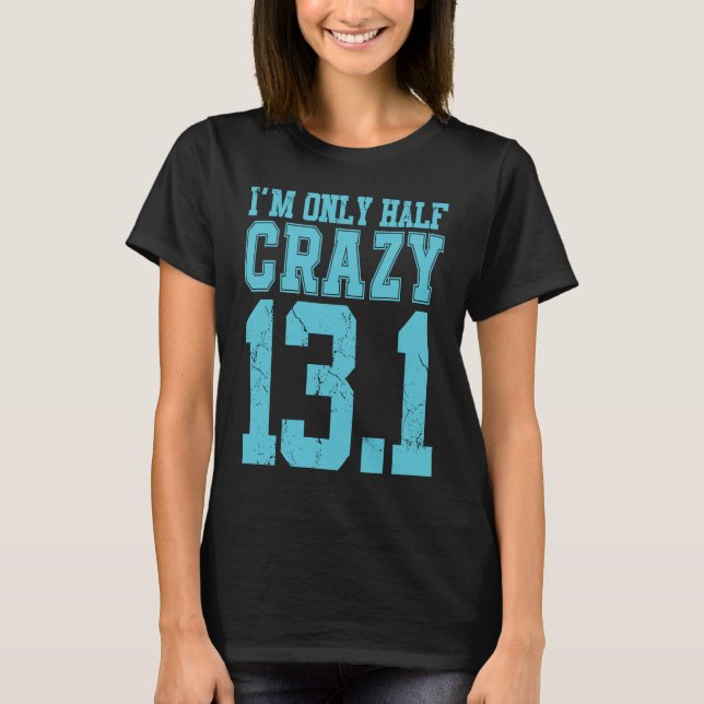 T-shirt Im Only half crazy 13 1 cross country marathon run (Devant)