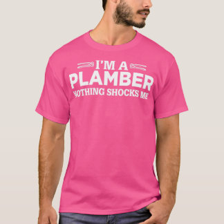 T-shirt IM Plumber Nothing Shocks Me Plumbing Citation