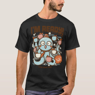 T-shirt Im Ready Coffee Pieuvre par Tobe Fonseca