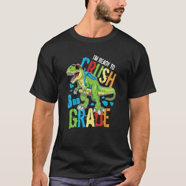 T-shirt I'm Ready To Crush 3rd Grade Dinosaur Rex Back To  (Devant)
