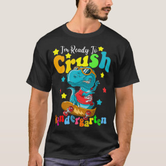 T-shirt Im Ready To Crush Kindergarten Dinosaur Back To Sc