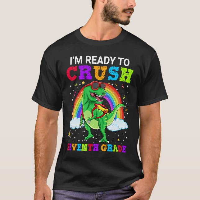 T-shirt I'm Ready To Crush Seventh Grade Rex Dinosaur Rain (Devant)