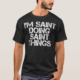 T-shirt I'M SAINT DOING SAINT THINGS Name Funny Birthday G