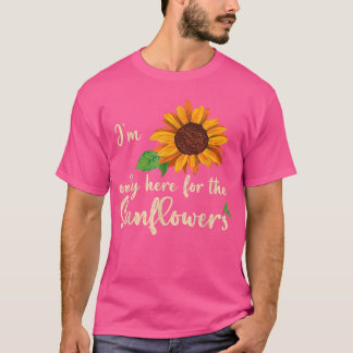 T-shirt IM Seulement Ici Pour Les Fleurs De Jardin Des Fle