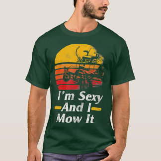 T-shirt Im Sexy I Mow It Lawn Mower Gardening Cadeau Pour 