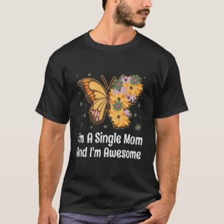 T-shirt Im Single Mom Im Awesome Mother Inspirational Momm