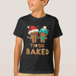 T-shirt I'm So Baked Gingerbread  Man Christmas
