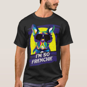 T-shirt Im So Frenchie Chig Français Bulldog Animaux Frenc