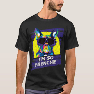 T-shirt Im So Frenchie Chig Français Bulldog Animaux Frenc