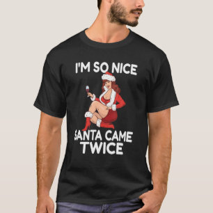 T-shirt Im So Nice Père Noël Est Venu Deux Fois Drôle N