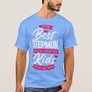 T-shirt Im The Best StepMom Step Maman Cadeau