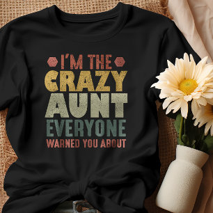 T-shirt I'm The Crazy Aunt Everyone Warned You About