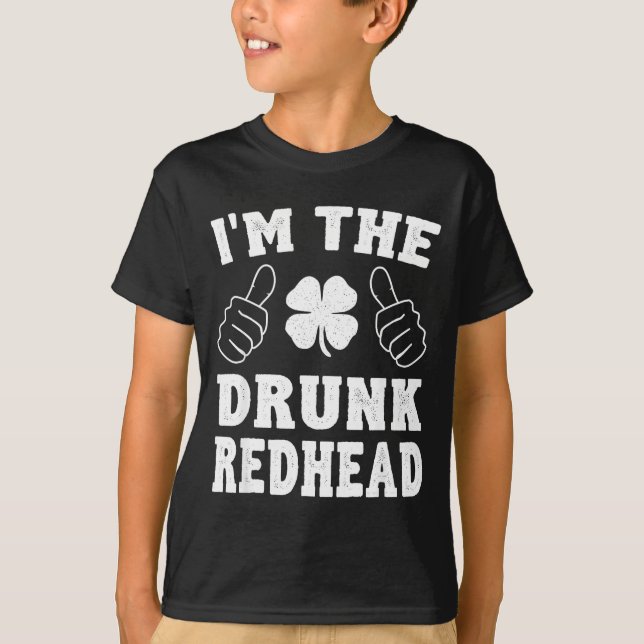 T-shirt I'm The Drunk Redhead Funny St Patricks Day  (Devant)
