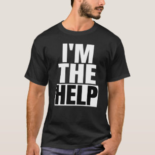 T-shirt I'm The Help Found Drunk Lost If Yes Please Return