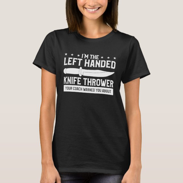 T-shirt I'm The Left Handed Knife Thrower Your Coach Warne (Devant)