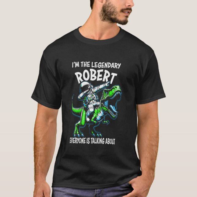 T-shirt I'm The Legendary Robert Funny Astronaut Dinosaur  (Devant)