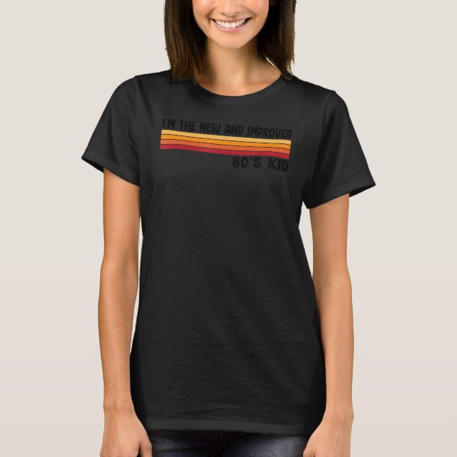 T-shirt I'm The New And Improved 80's Kid     Retro Costum (Devant)