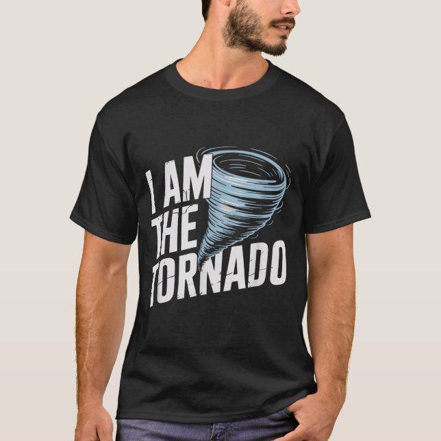 T-shirt I'm The Tornado Funny Meteorologist Weather Men Ki (Devant)