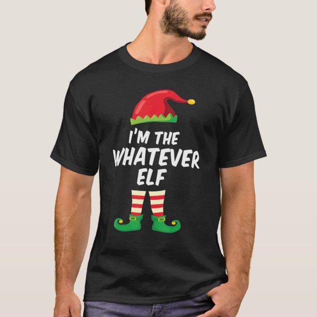 T-shirt I'm The Whatever Elf  Matching Christmas Elf Costu (Devant)
